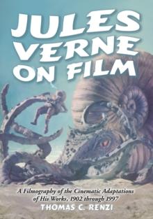 Jules Verne on Film : A Filmography of the Cinematic Adaptations of His Works, 1902 through 1997