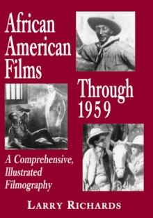 African American Films Through 1959 : A Comprehensive, Illustrated Filmography