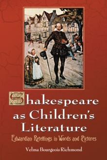 Shakespeare as Children's Literature : Edwardian Retellings in Words and Pictures