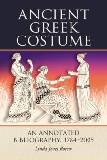 Ancient Greek Costume : An Annotated Bibliography, 1784-2005