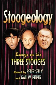 Stoogeology : Essays on the Three Stooges