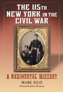 The 115th New York in the Civil War : A Regimental History