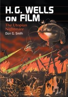 H.G. Wells on Film : The Utopian Nightmare