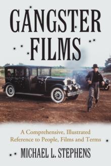 Gangster Films : A Comprehensive, Illustrated Reference to People, Films and Terms