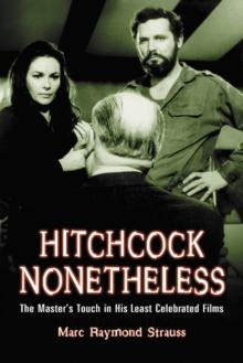 Hitchcock Nonetheless : The Master's Touch in His Least Celebrated Films