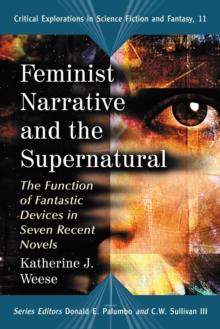 Feminist Narrative and the Supernatural : The Function of Fantastic Devices in Seven Recent Novels