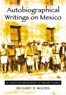 Autobiographical Writings on Mexico : An Annotated Bibliography of Primary Sources