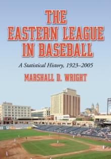 The Eastern League in Baseball : A Statistical History, 1923-2005