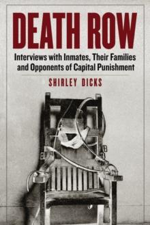 Death Row : Interviews with Inmates, Their Families and Opponents of Capital Punishment