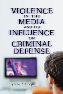 Violence in the Media and Its Influence on Criminal Defense