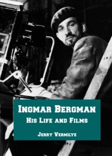 Ingmar Bergman : His Life and Films