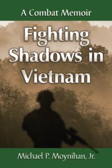 Fighting Shadows in Vietnam : A Combat Memoir