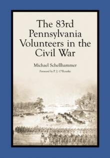 The 83rd Pennsylvania Volunteers in the Civil War