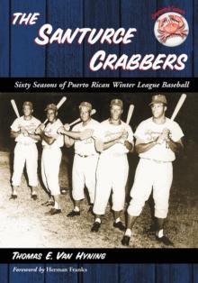 The Santurce Crabbers : Sixty Seasons of Puerto Rican Winter League Baseball