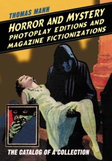 Horror and Mystery Photoplay Editions and Magazine Fictionizations : The Catalog of a Collection