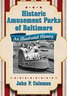 Historic Amusement Parks of Baltimore : An Illustrated History