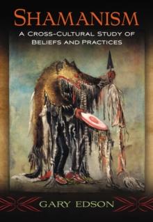 Shamanism : A Cross-Cultural Study of Beliefs and Practices