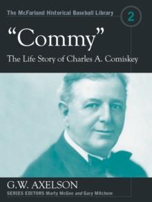 "Commy" : The Life Story of Charles A. Comiskey