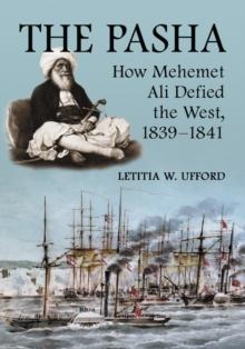 The Pasha : How Mehemet Ali Defied the West, 1839-1841