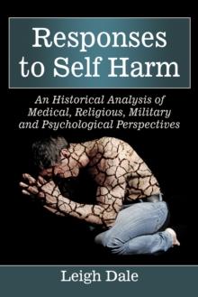 Responses to Self Harm : An Historical Analysis of Medical, Religious, Military and Psychological Perspectives