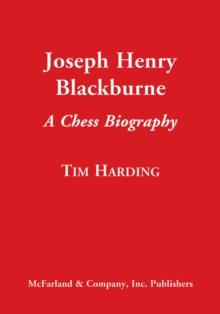 Joseph Henry Blackburne : A Chess Biography