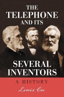 The Telephone and Its Several Inventors : A History