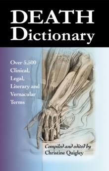 Death Dictionary : Over 5,500 Clinical, Legal, Literary and Vernacular Terms