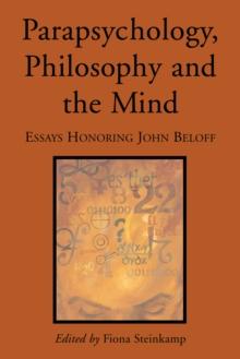 Parapsychology, Philosophy and the Mind : Essays Honoring John Beloff