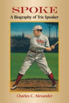 Spoke : A Biography of Tris Speaker