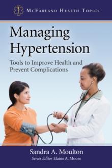 Managing Hypertension : Tools to Improve Health and Prevent Complications