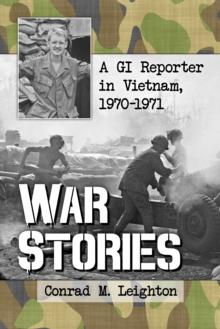 War Stories : A GI Reporter in Vietnam, 1970-1971