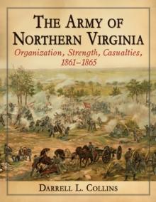 The Army of Northern Virginia : Organization, Strength, Casualties, 1861-1865