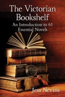 The Victorian Bookshelf : An Introduction to 61 Essential Novels