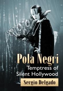 Pola Negri : Temptress of Silent Hollywood