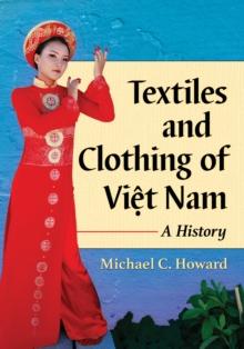 Textiles and Clothing of Viet Nam : A History