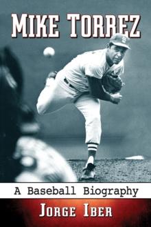 Mike Torrez : A Baseball Biography