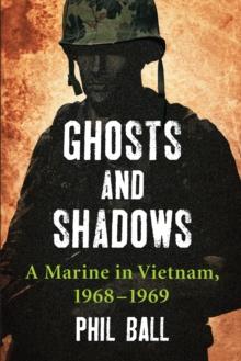 Ghosts and Shadows : A Marine in Vietnam, 1968-1969