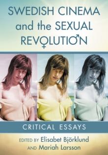 Swedish Cinema and the Sexual Revolution : Critical Essays