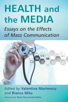 Health and the Media : Essays on the Effects of Mass Communication