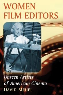 Women Film Editors : Unseen Artists of American Cinema