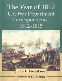 The War of 1812 U.S. War Department Correspondence, 1812-1815