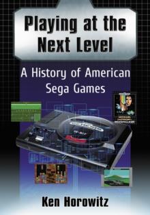 Playing at the Next Level : A History of American Sega Games