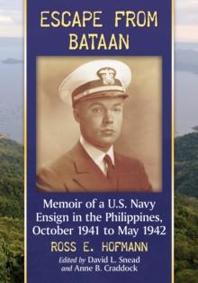 Escape from Bataan : Memoir of a U.S. Navy Ensign in the Philippines, October 1941 to May 1942