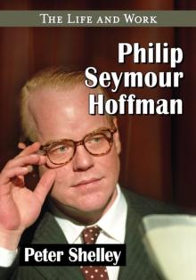 Philip Seymour Hoffman : The Life and Work