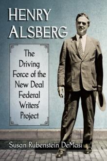 Henry Alsberg : The Driving Force of the New Deal Federal Writers' Project