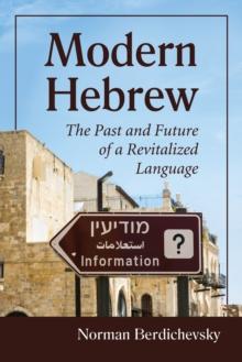 Modern Hebrew : The Past and Future of a Revitalized Language