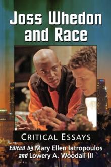 Joss Whedon and Race : Critical Essays