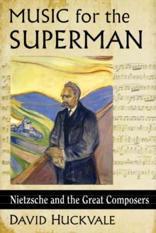 Music for the Superman : Nietzsche and the Great Composers