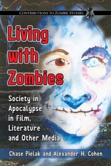 Living with Zombies : Society in Apocalypse in Film, Literature and Other Media