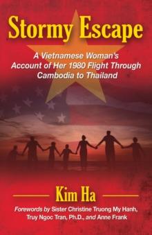 Stormy Escape : A Vietnamese Woman's Account of Her 1980 Flight Through Cambodia to Thailand